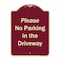 Signmission Designer Series-Please No Parking In Driveway Burgungy Heavy-Gauge Aluminum, 24" x 18", BU-1824-9935 A-DES-BU-1824-9935 - alternate 1